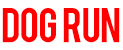 DOG RUN